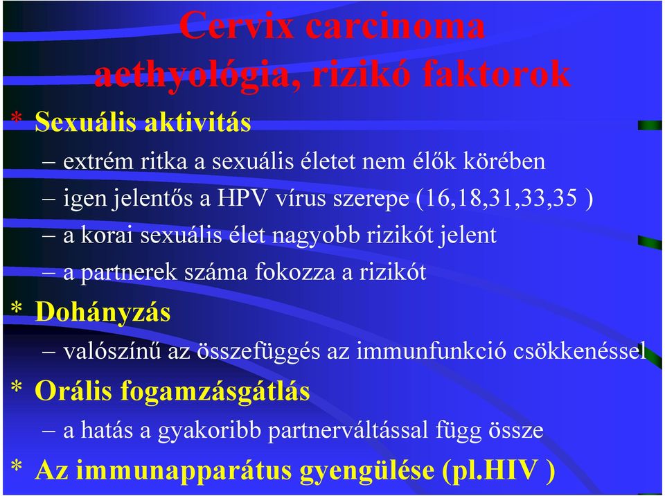 partnerek száma fokozza a rizikót * Dohányzás valószínű az összefüggés az immunfunkció csökkenéssel *