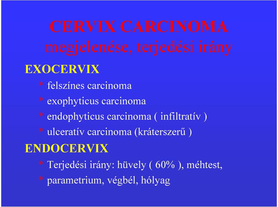 carcinoma ( infiltratív ) * ulceratív carcinoma (kráterszerű )