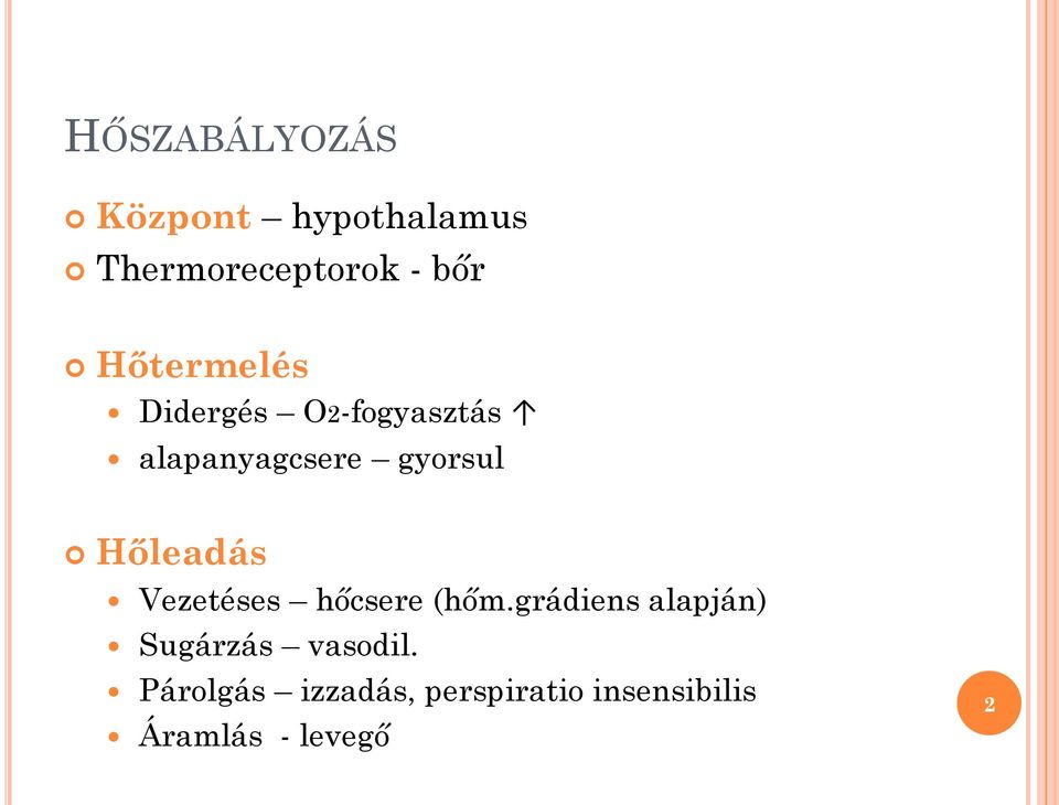 Hőleadás Vezetéses hőcsere (hőm.