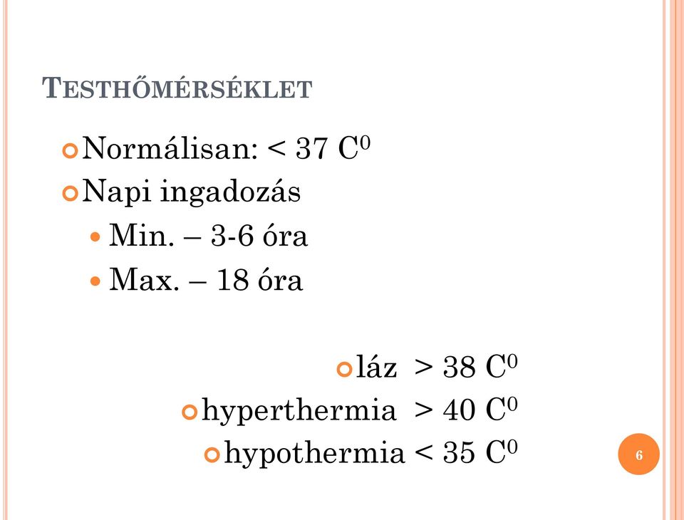 3-6 óra Max.