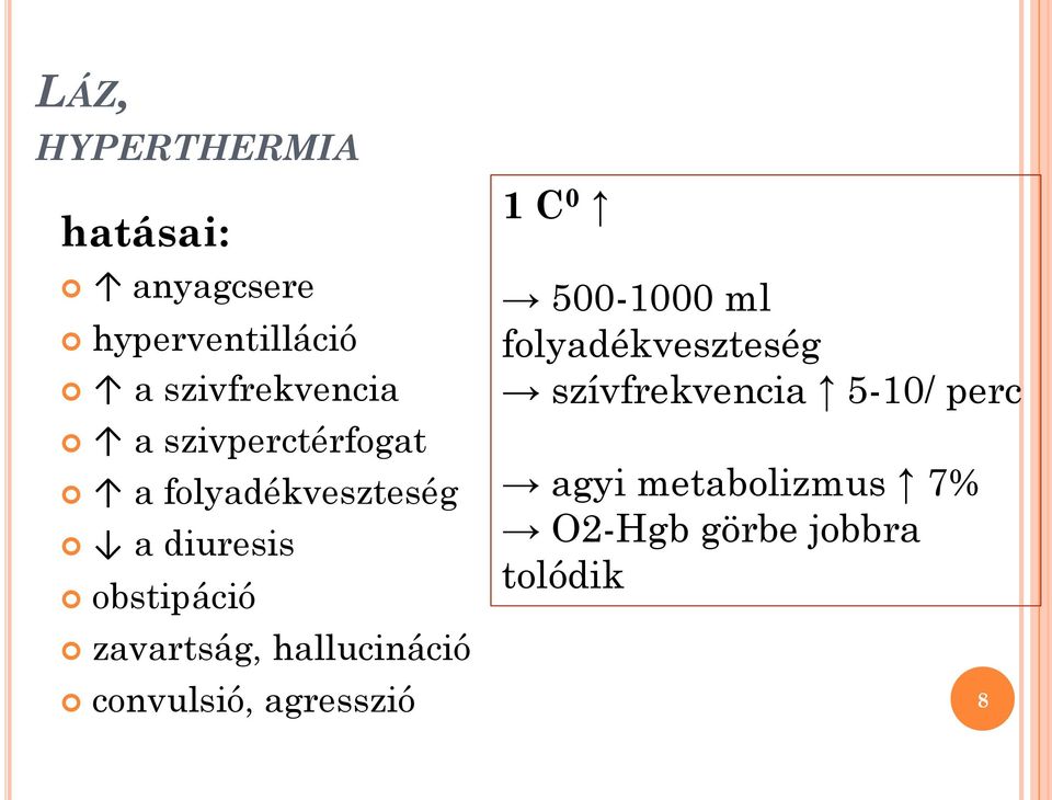 500-1000 ml folyadékveszteség szívfrekvencia 5-10/ perc agyi