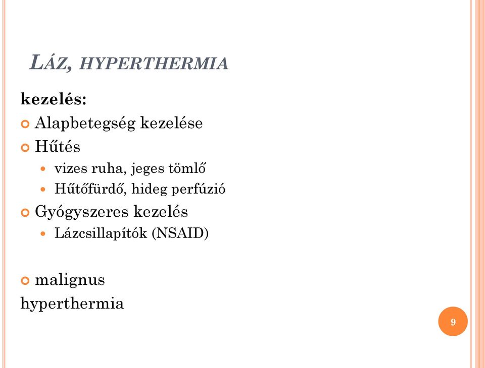 Hűtőfürdő, hideg perfúzió Gyógyszeres