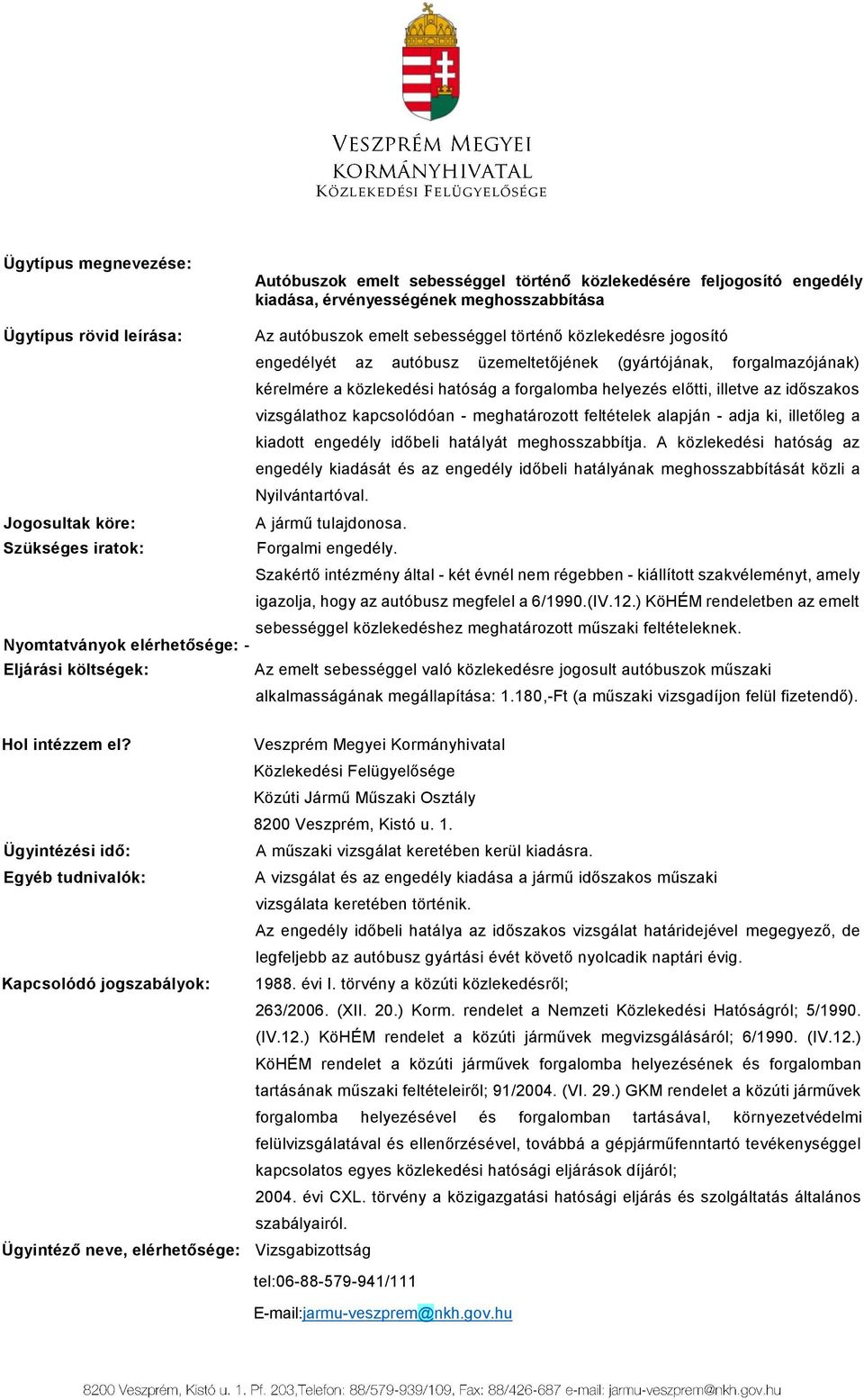 időszakos vizsgálathoz kapcsolódóan - meghatározott feltételek alapján - adja ki, illetőleg a kiadott engedély időbeli hatályát meghosszabbítja.