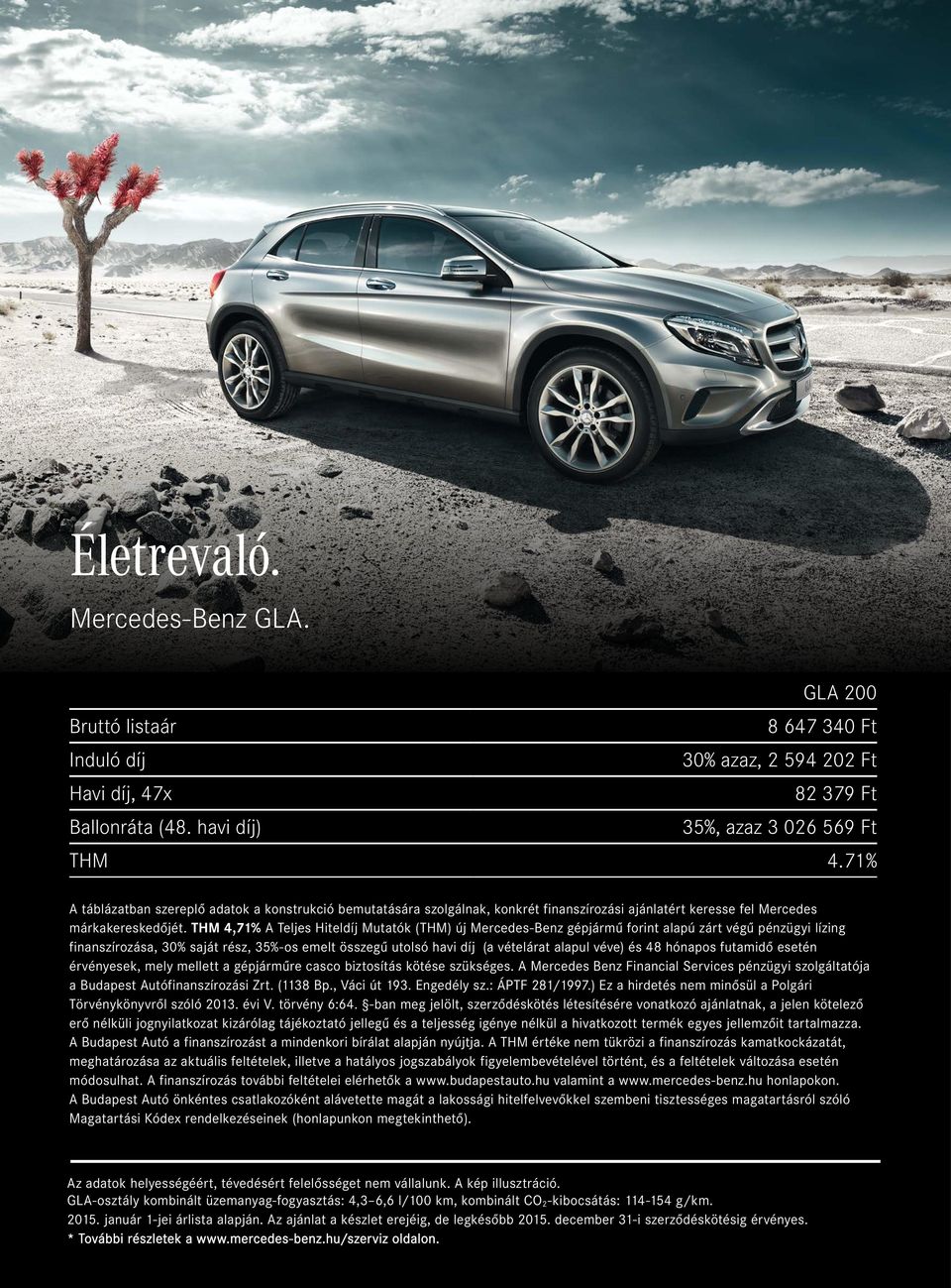 THM 4,71% A Teljes Hiteldíj Mutatók (THM) új Mercedes-Benz gépjármű forint alapú zárt végű pénzügyi lízing