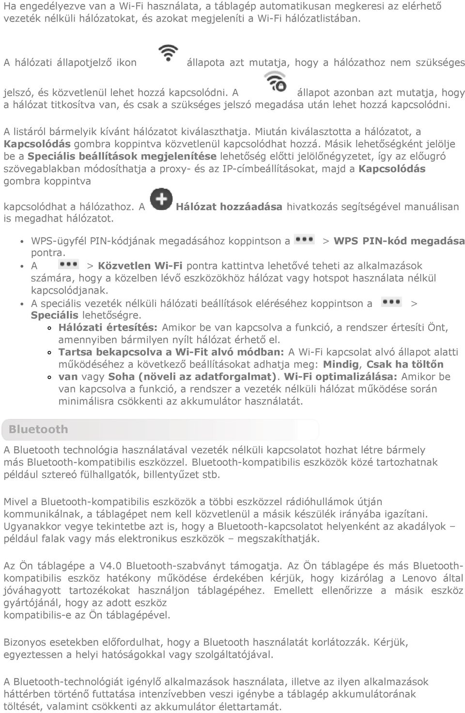 A állapot azonban azt mutatja, hogy a hálózat titkosítva van, és csak a szükséges jelszó megadása után lehet hozzá kapcsolódni. A listáról bármelyik kívánt hálózatot kiválaszthatja.