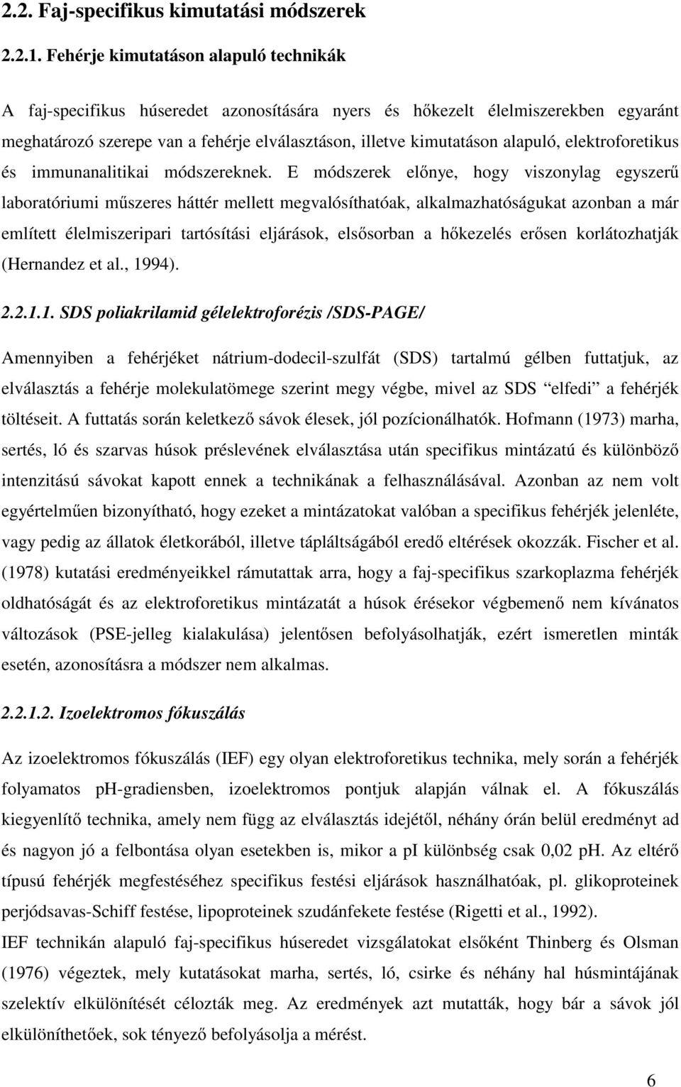 elektroforetikus és immunanalitikai módszereknek.