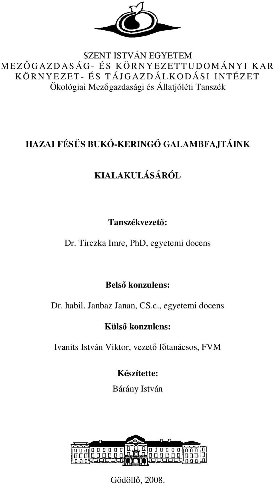 GALAMBFAJTÁINK KIALAKULÁSÁRÓL Tanszékvezető: Dr. Tirczka Imre, PhD, egyetemi docens Belső konzulens: Dr. habil.