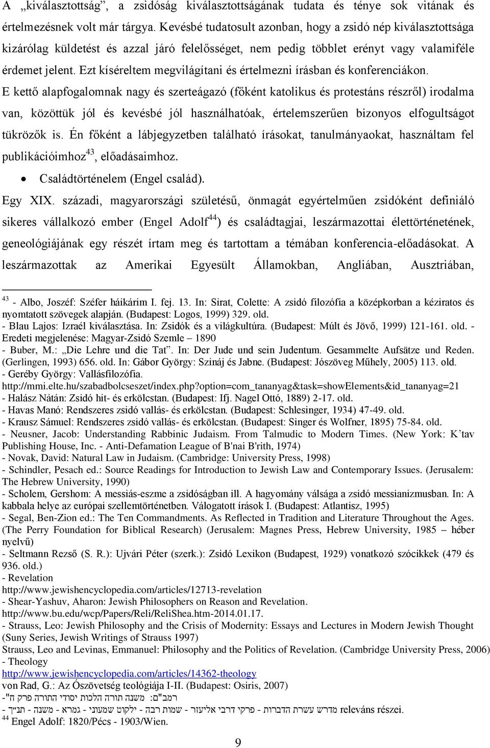 Ezt kíséreltem megvilágítani és értelmezni írásban és konferenciákon.