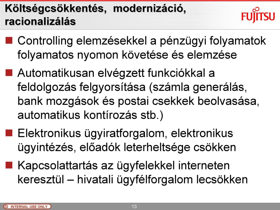 mozgások és postai csekkek beolvasása, automatikus kontírozás stb.