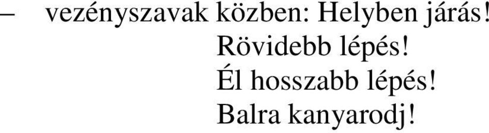 Rövidebb lépés!