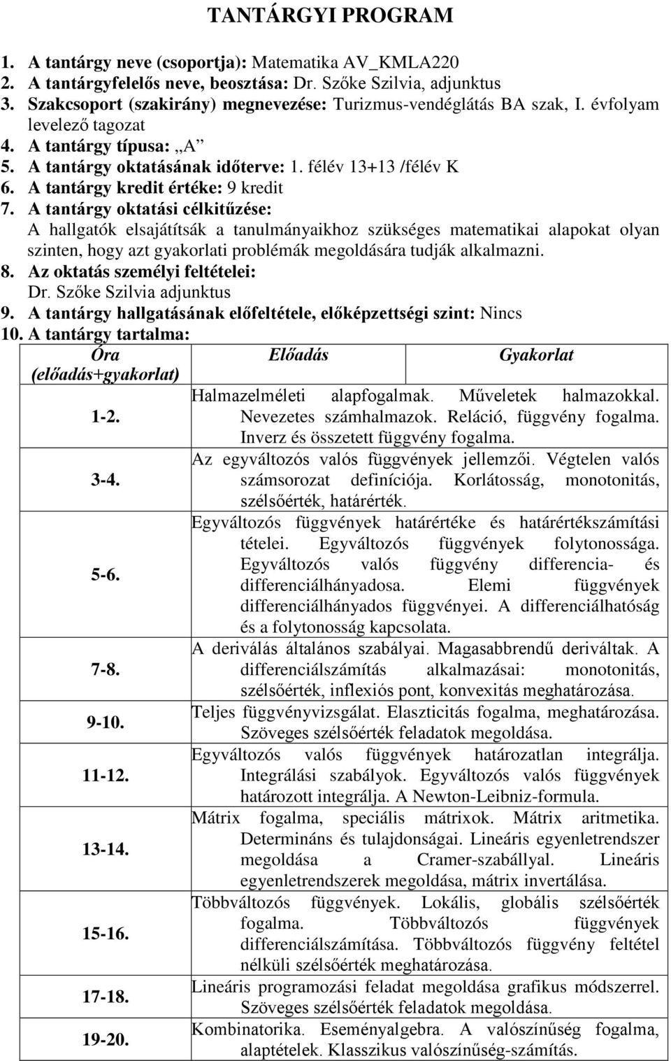 A tantárgy kredit értéke: 9 kredit 7.