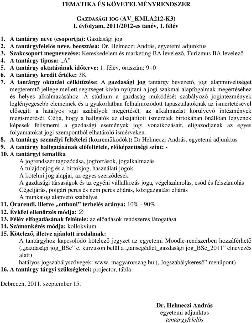 félév, óraszám: 9+0 6. A tantárgy kredit értéke: 3K 7.
