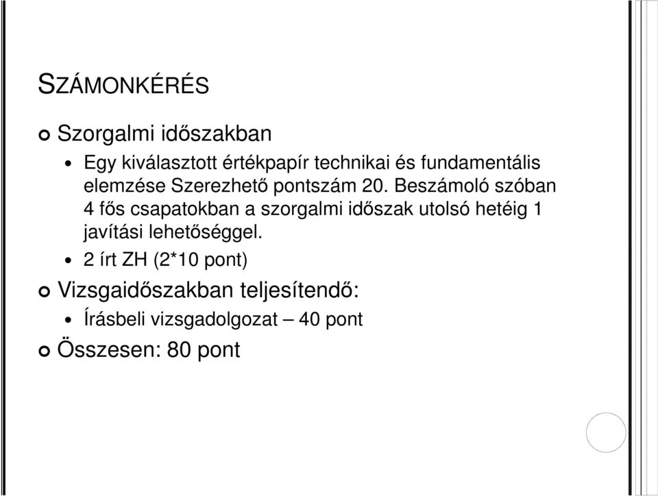 Beszámoló szóban 4 fős csapatokban a szorgalmi időszak utolsó hetéig 1