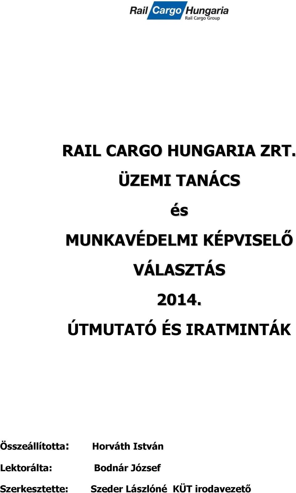 2014. ÚTMUTATÓ ÉS IRATMINTÁK Összeállította: