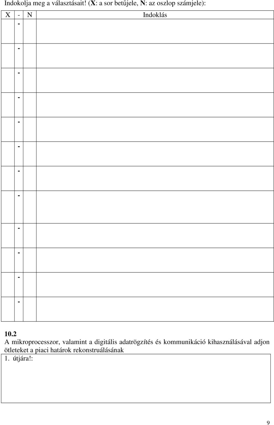kínálata B - 3 A fókusz áthelyezése a beszerzırıl, az üzemeltetıre, az érintett polgárokra. B - 4 Figyel az eladáson utáni karbantartásra, üzemeltetési költségekre is.