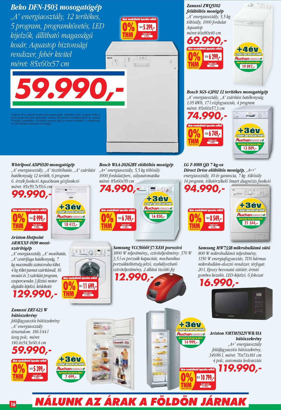 990,- Auchan Ga 1 év Bosch SGS-43F02 12 terítékes mosogatógép A energiaosztály, A szárítási hatékonyság Garancia díja 1,05 kwh, 17 l vízfogyasztás, 4Auchan program 2 év méret 85x60x57,3 cm 74.