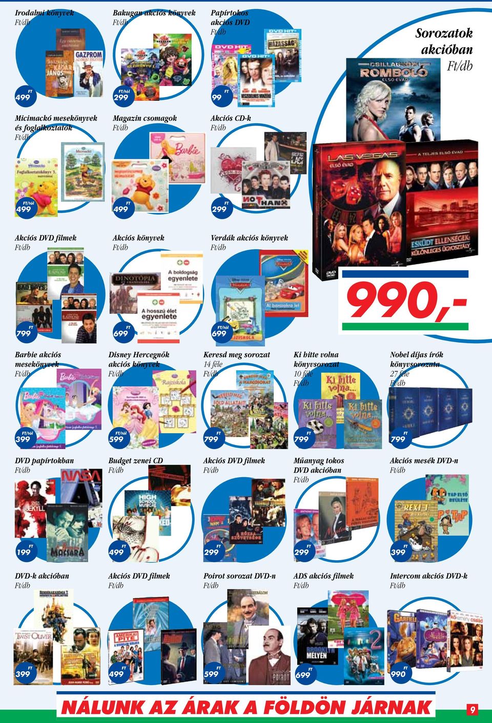 meg sorozat 14 féle Ki hitte volna könyvsorozat 10 féle Nobel díjas írók könyvsorozata 27 féle /tól /tól DVD papírtokban Budget zenei CD Akciós DVD