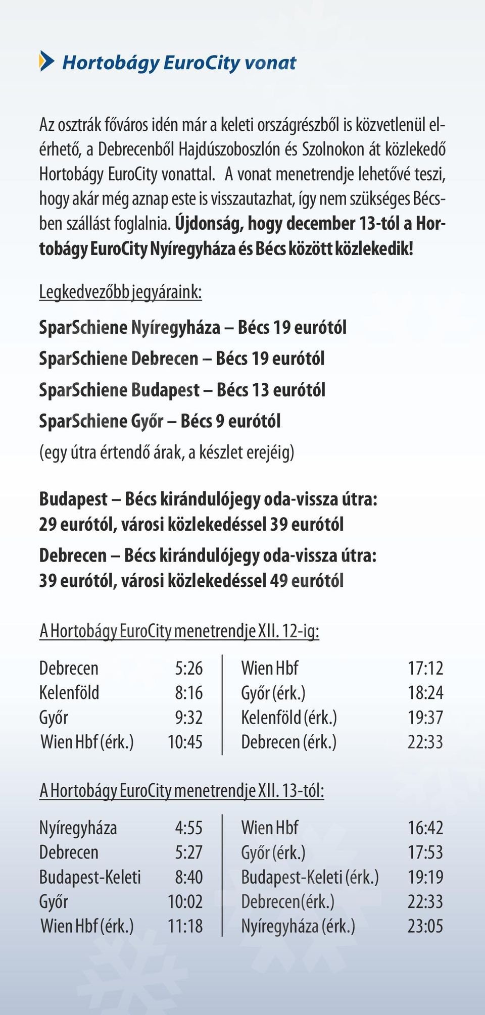 Újdonság, hogy december 13-tól a Hortobágy EuroCity Nyíregyháza és Bécs között közlekedik!