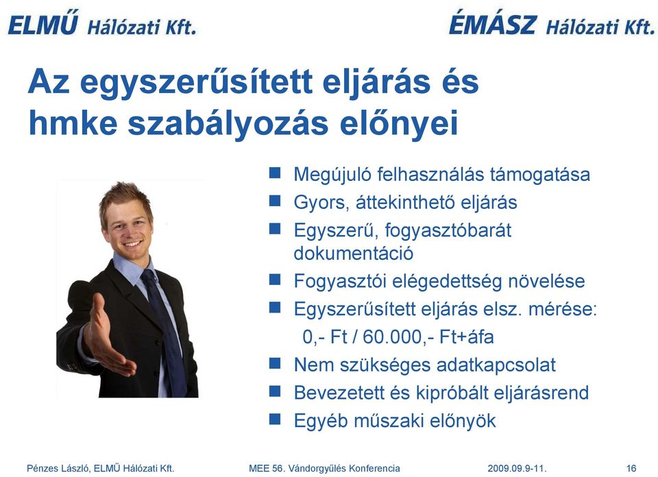 Fogyasztói elégedettség növelése Egyszerűsített eljárás elsz. mérése: 0,- Ft / 60.