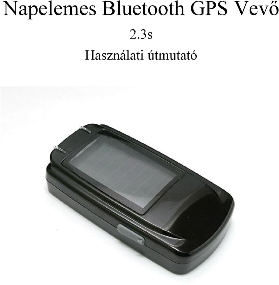 Napelemes Bluetooth GPS Vevő. 2.3s Használati útmutató - PDF Ingyenes  letöltés