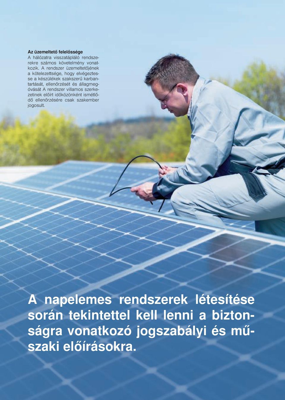 és állagmegóvását A rendszer villamos szerkezetinek előírt időközönként ismétlődő ellenőrzésére csak szakember
