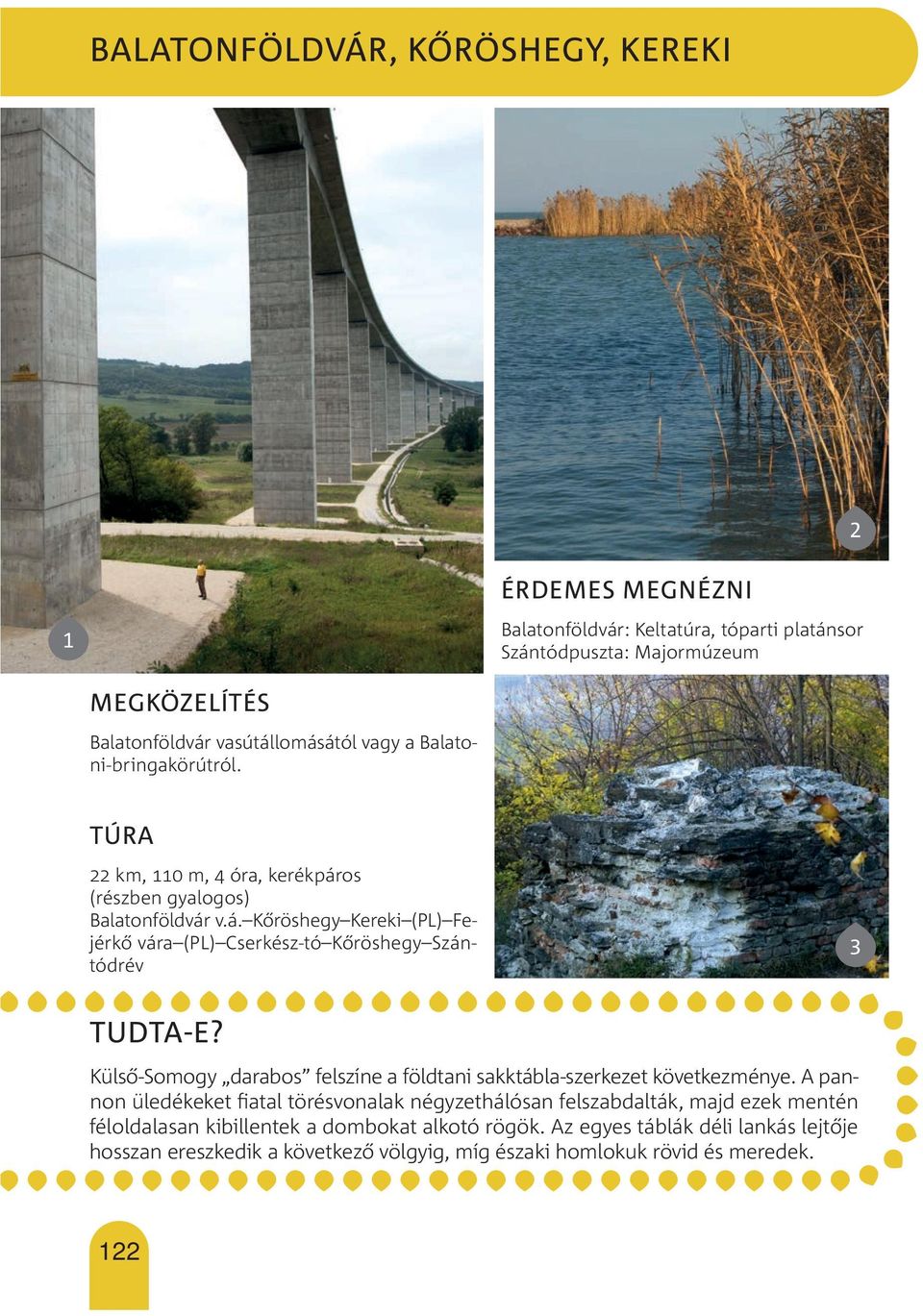Külső-Somogy darabos felszíne a földtani sakktábla-szerkezet következménye.