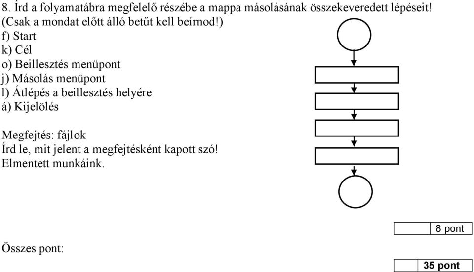 ) f) Start k) Cél o) Beillesztés menüpont j) Másolás menüpont l) Átlépés a beillesztés