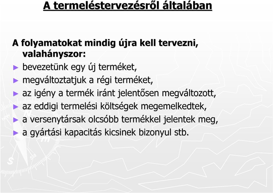 a termék iránt jelentősen megváltozott, az eddigi termelési költségek