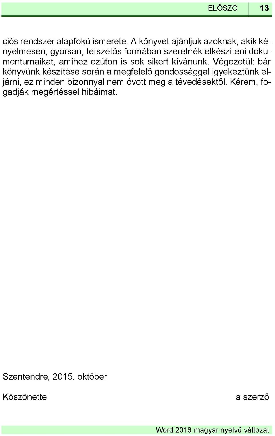 dokumentumaikat, amihez ezúton is sok sikert kívánunk.