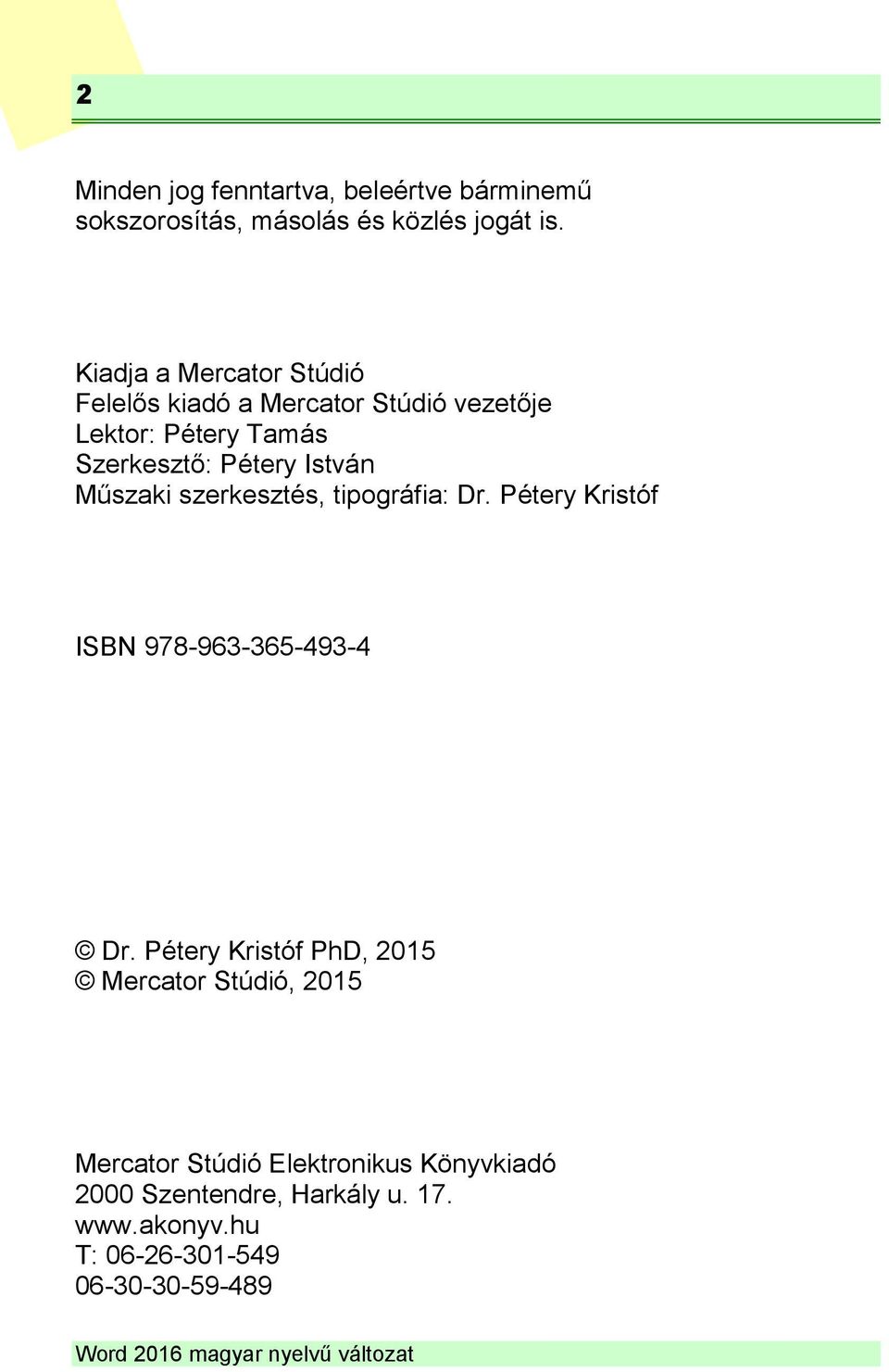 István Műszaki szerkesztés, tipográfia: Dr. Pétery Kristóf ISBN 978-963-365-493-4 Dr.