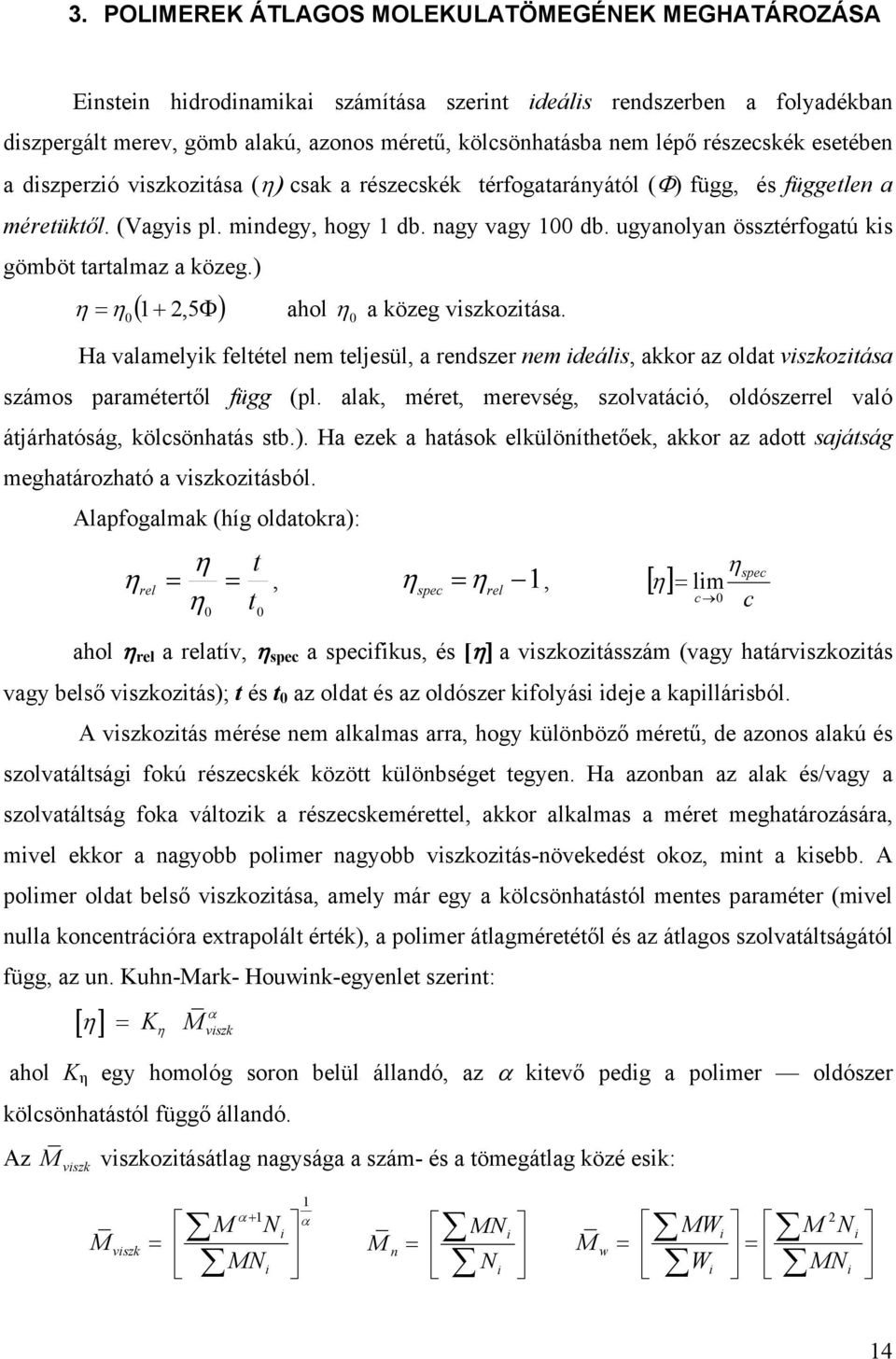 ugyanolyan össztérfogatú kis gömböt tartalmaz a közeg.) 0 1 2, 5 ahol 0 a közeg viszkozitása.
