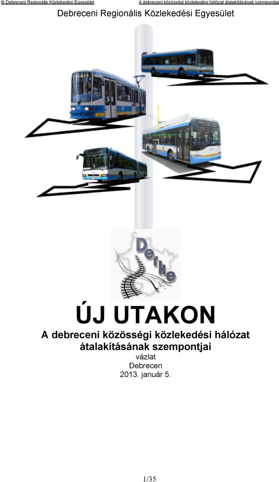 Debreceni Regionális Közlekedési Egyesület A debreceni közösségi  közlekedési hálózat átalakításának szempontjai - PDF Ingyenes letöltés