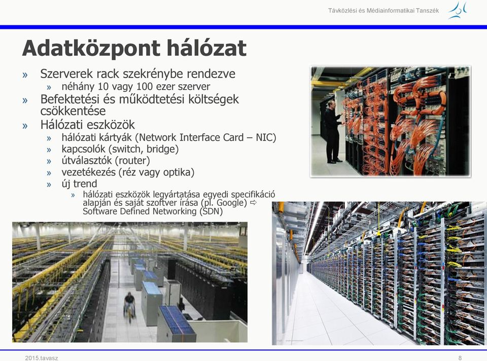 kapcsolók (switch, bridge)» útválasztók (router)» vezetékezés (réz vagy optika)» új trend» hálózati eszközök