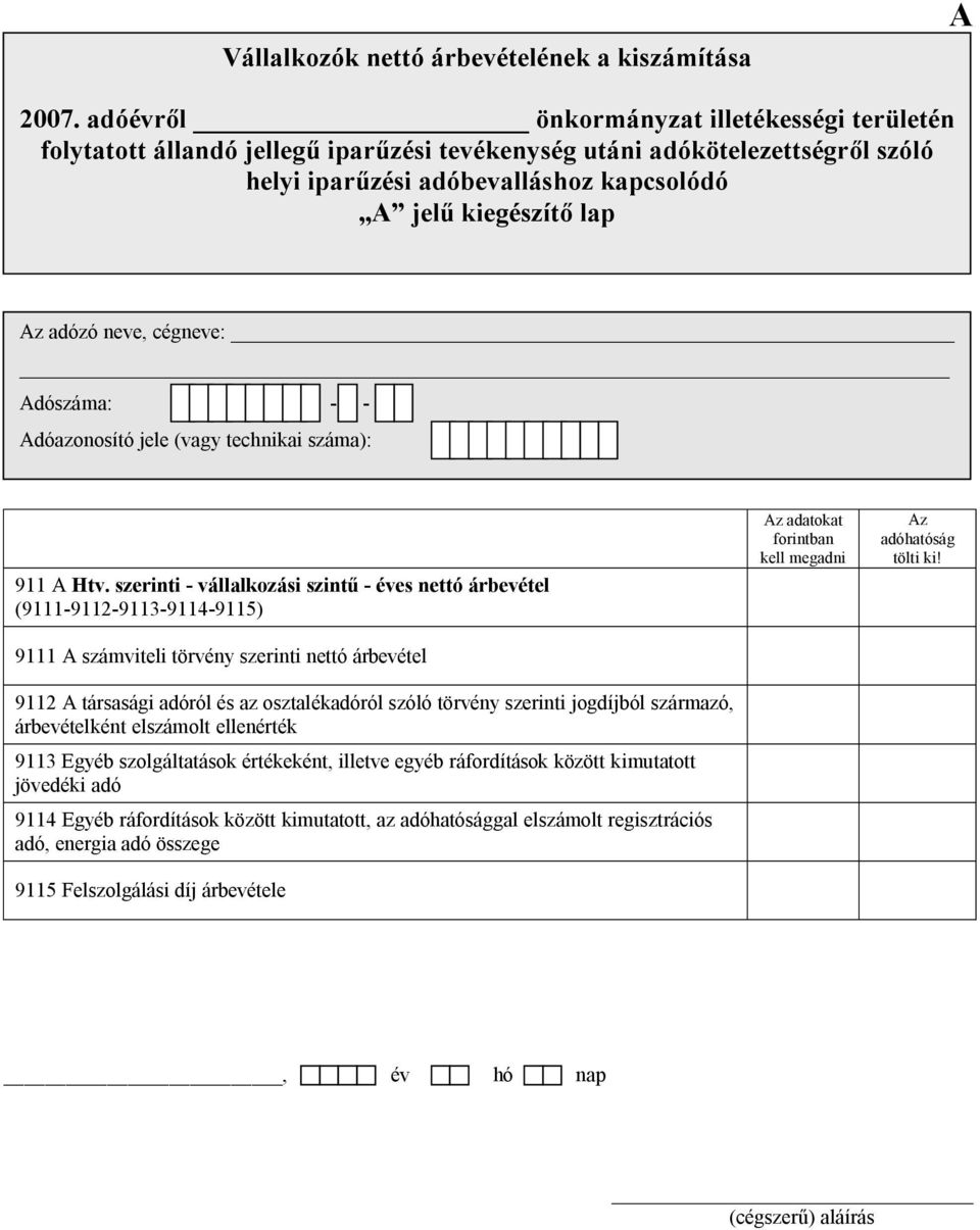 adóról és az osztalékadóról szóló törvény szerinti jogdíjból származó, árbevételként elszámolt ellenérték 9113 Egyéb szolgáltatások értékeként, illetve