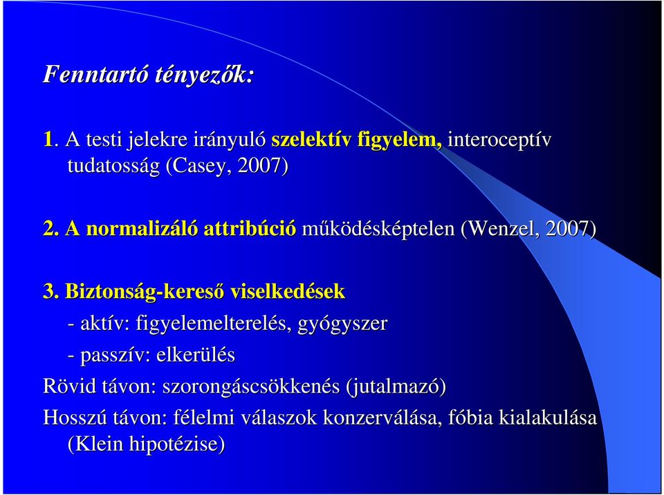 A normalizáló attribúci ció működésképtelen (Wenzel( Wenzel,, 2007) 3.