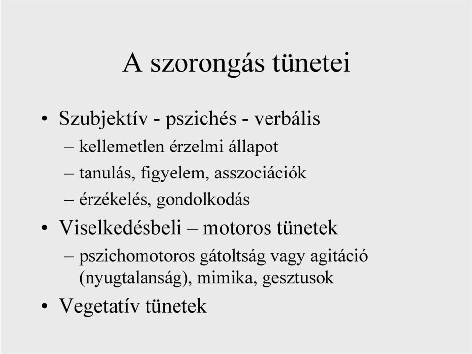 gondolkodás Viselkedésbeli motoros tünetek pszichomotoros