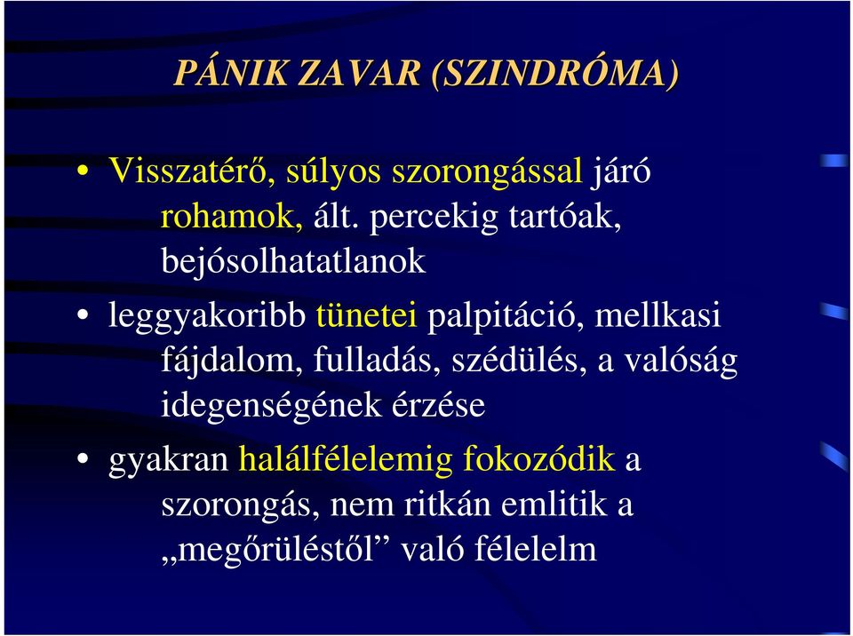 mellkasi fájdalom, fulladás, szédülés, a valóság idegenségének érzése