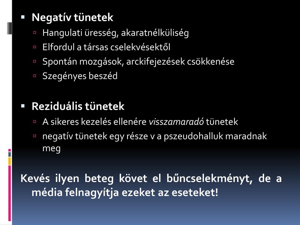 sikeres kezelés ellenére visszamaradó tünetek negatív tünetek egy része v a