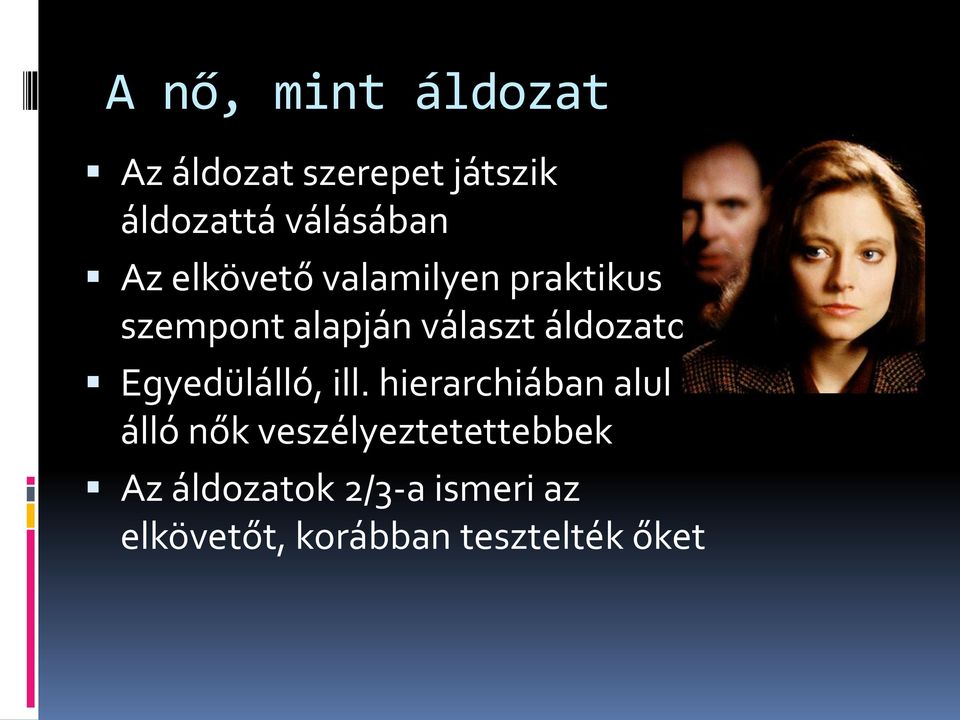 áldozatot Egyedülálló, ill.