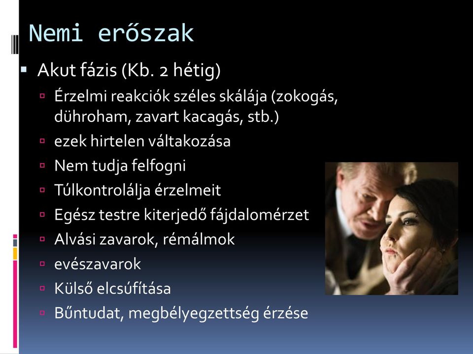 stb.) ezek hirtelen váltakozása Nem tudja felfogni Túlkontrolálja érzelmeit