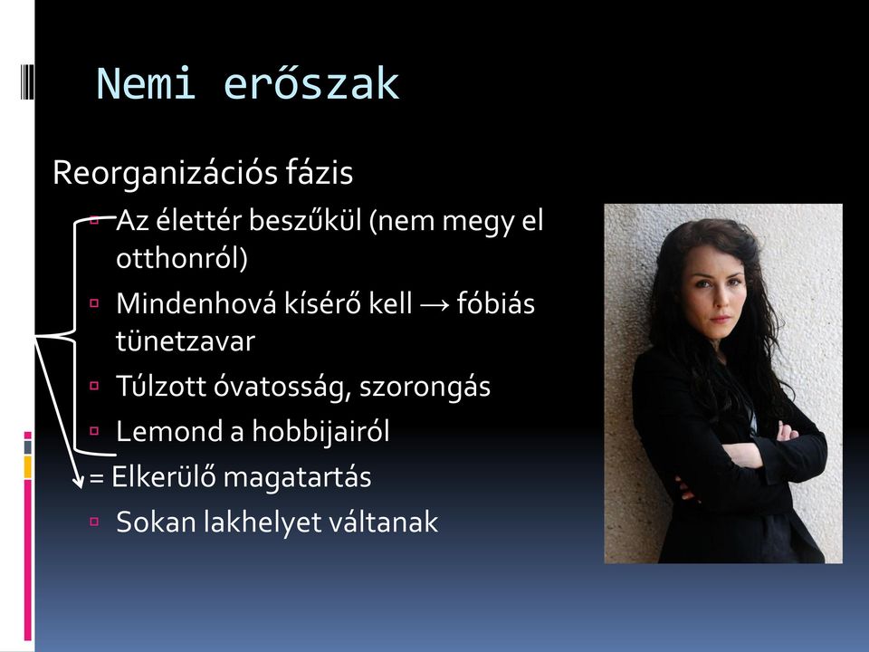 tünetzavar Túlzott óvatosság, szorongás Lemond a