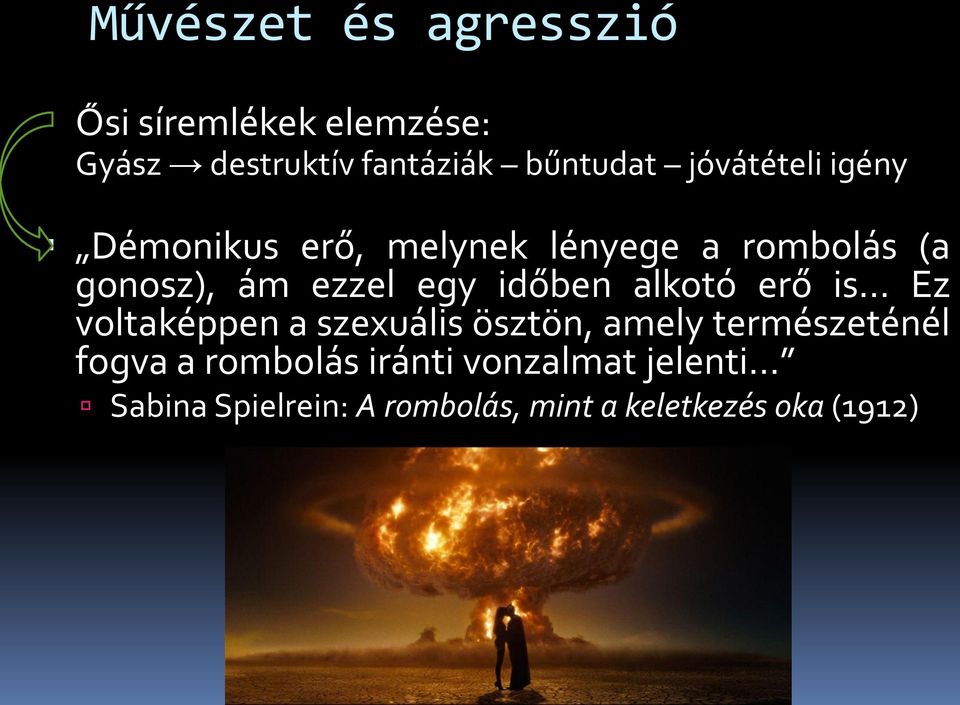 időben alkotó erő is Ez voltaképpen a szexuális ösztön, amely természeténél fogva a