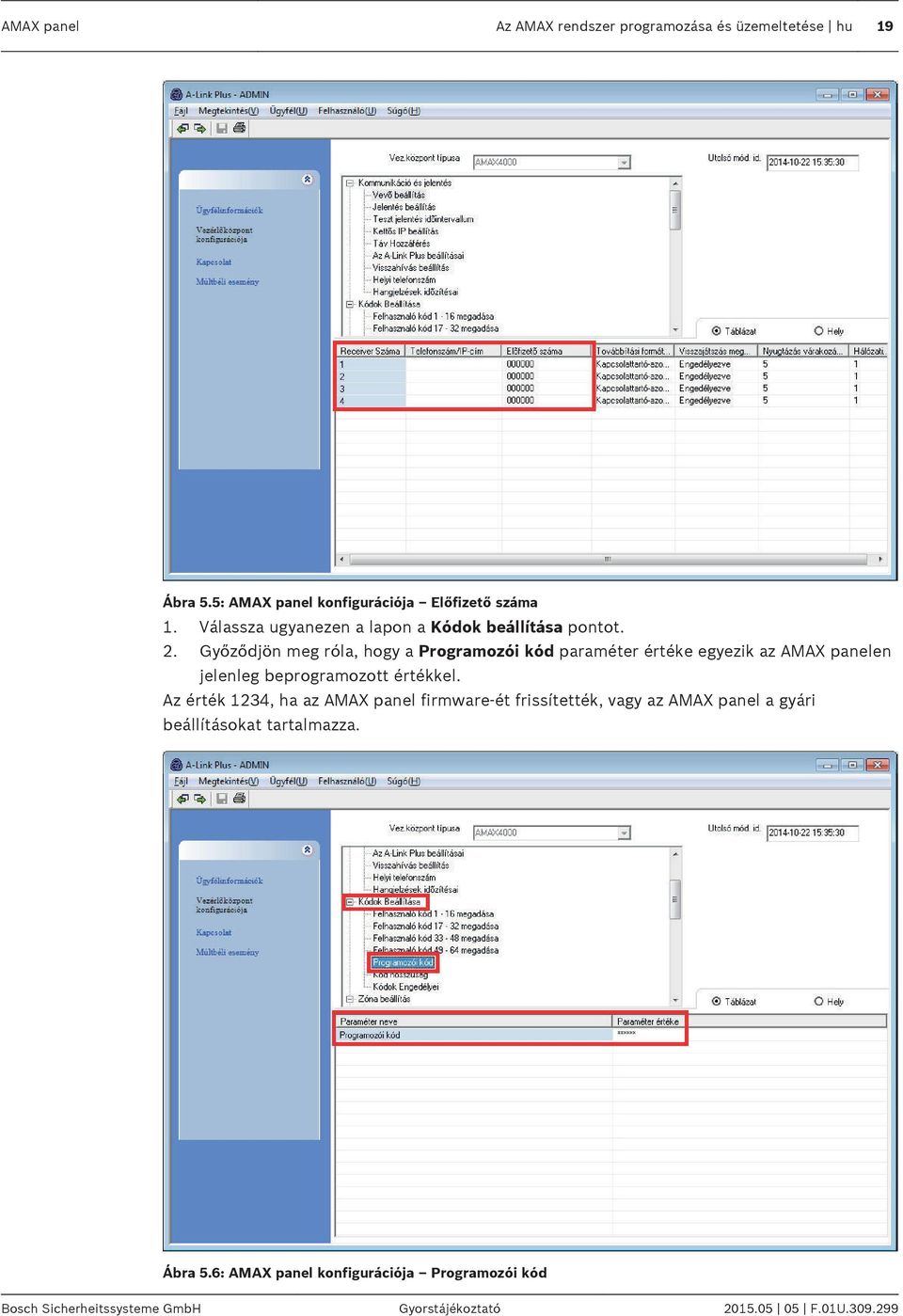 Győződjön meg róla, hogy a Programozói kód paraméter értéke egyezik az AMAX panelen jelenleg beprogramozott értékkel.