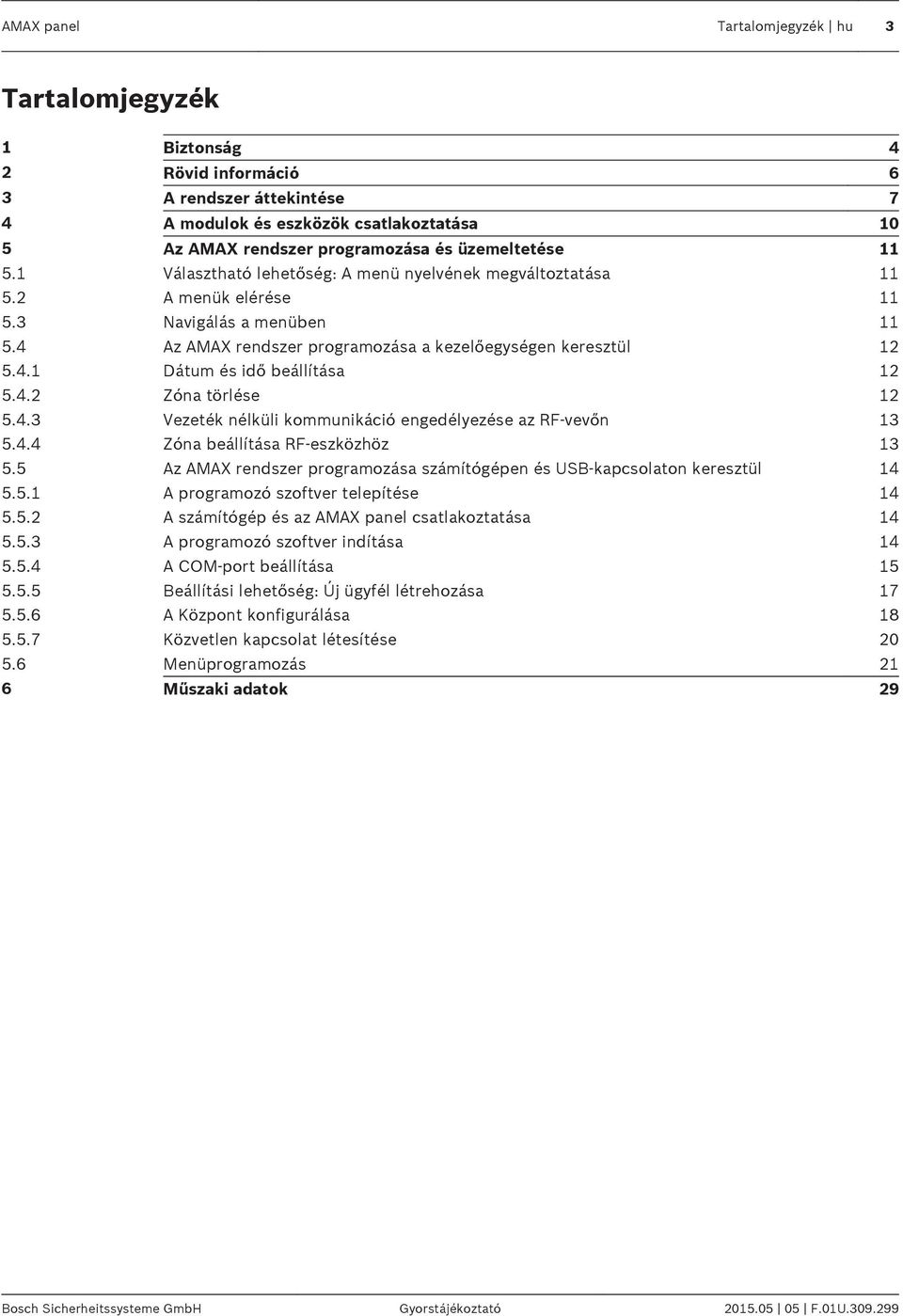 4.2 Zóna törlése 12 5.4.3 Vezeték nélküli kommunikáció engedélyezése az RF-vevőn 13 5.4.4 Zóna beállítása RF-eszközhöz 13 5.