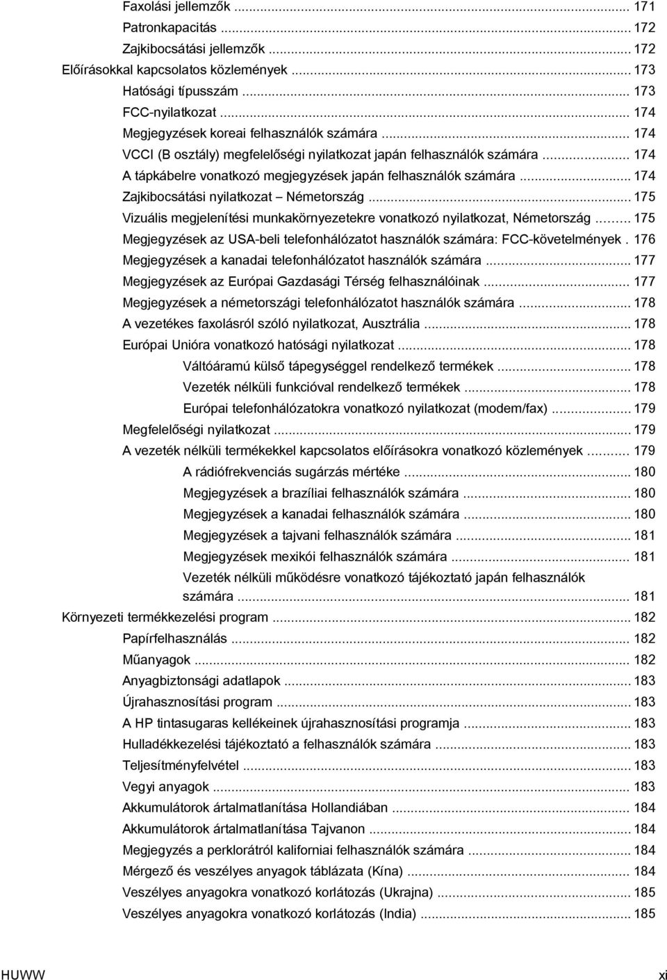 .. 174 Zajkibocsátási nyilatkozat Németország... 175 Vizuális megjelenítési munkakörnyezetekre vonatkozó nyilatkozat, Németország.