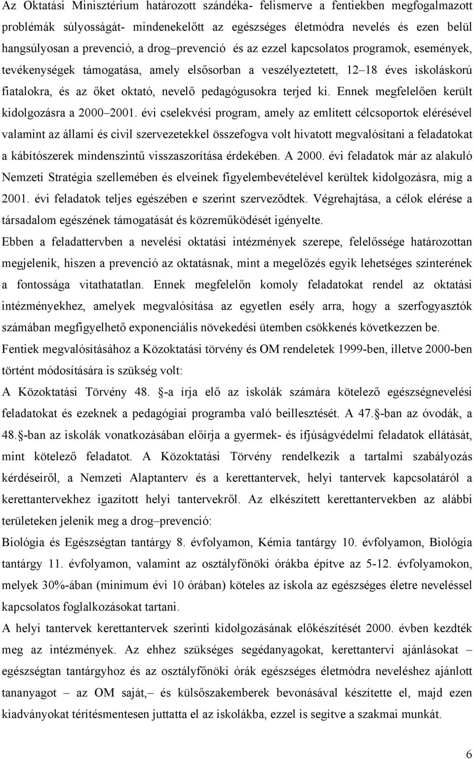 terjed ki. Ennek megfelelően került kidolgozásra a 2000 2001.