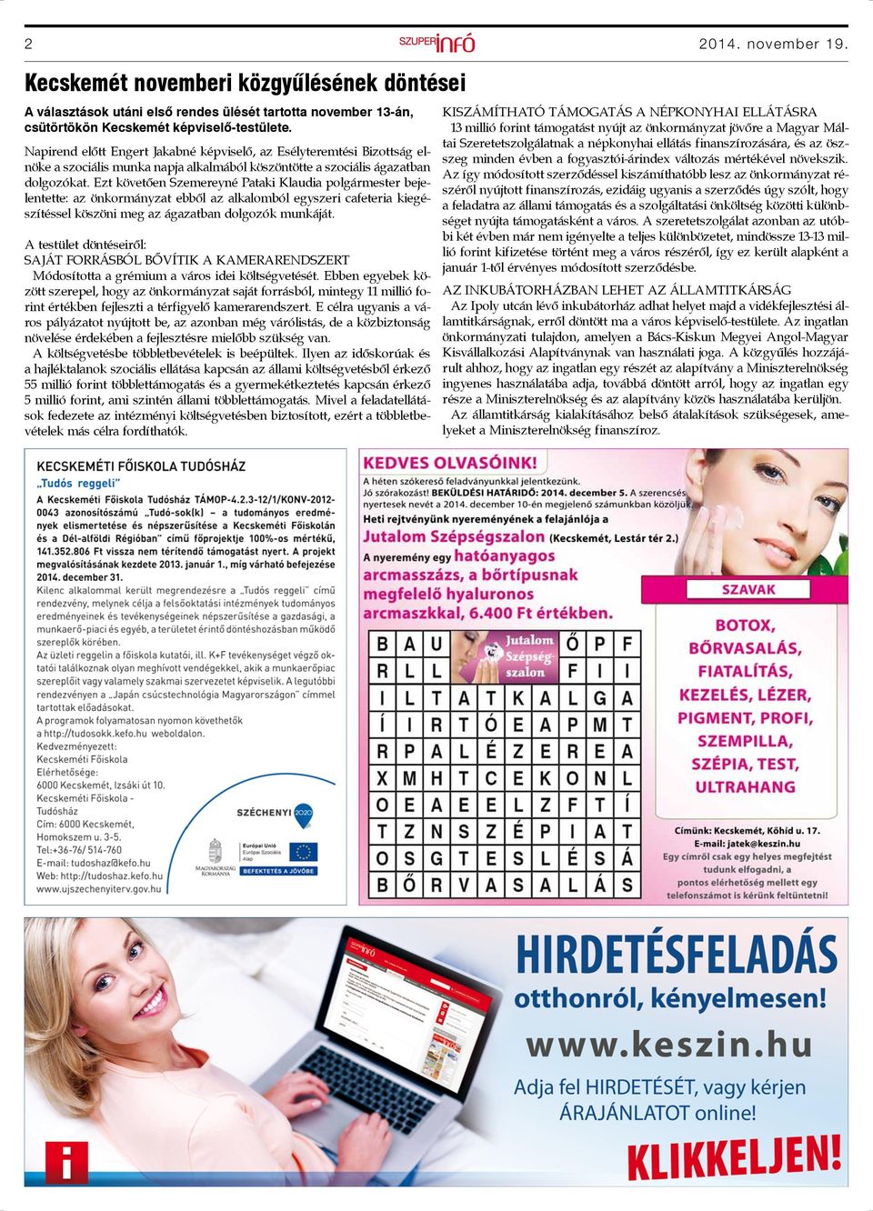 Ezt követően Szemereyné Pataki Klaudia polgármester bejelentette: az önkormányzat ebből az alkalomból egyszeri cafeteria kiegészítéssel köszöni meg az ágazatban dolgozók munkáját.