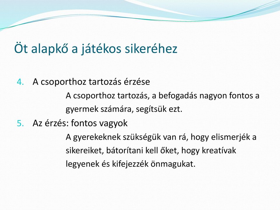 fontos a gyermek számára, segítsük ezt. 5.