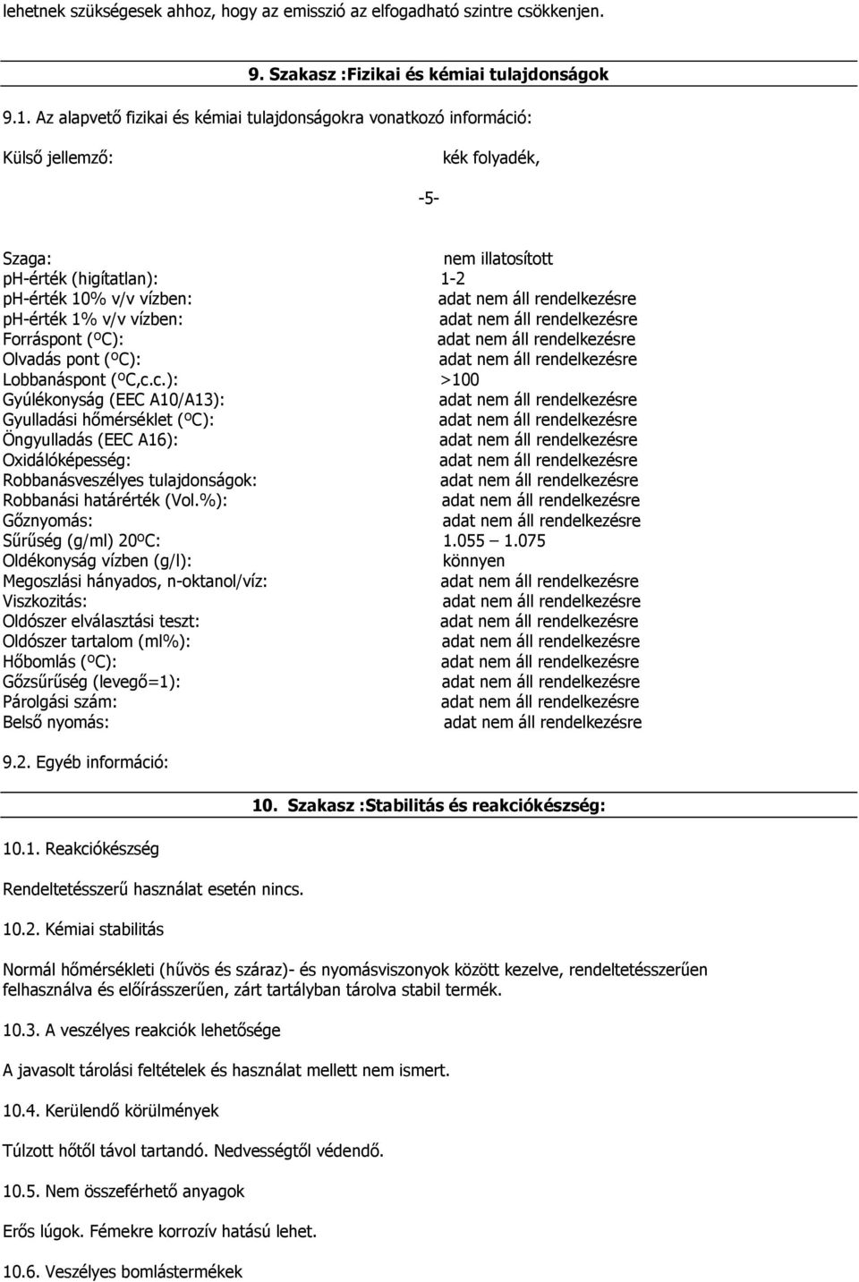 vízben: Forráspont (ºC): Olvadás pont (ºC): Lobbanáspont (ºC,c.
