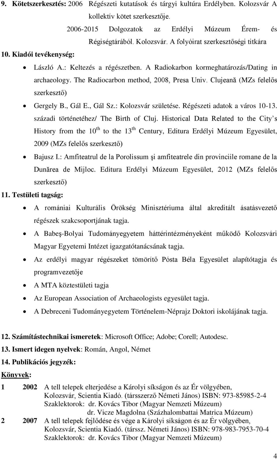 , Gál E., Gál Sz.: Kolozsvár születése. Régészeti adatok a város 10-13. századi történetéhez/ The Birth of Cluj.